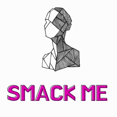 Smack me | Boomplay Music