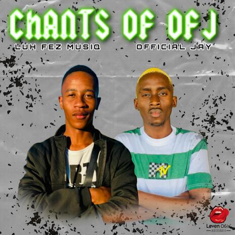 CHANTS OF OFJ ft. Luh Fez MusiQ | Boomplay Music