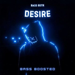 DESIRE (Bass Boosted)