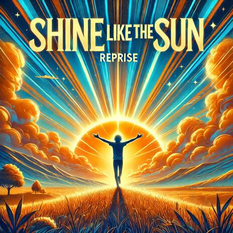 Shine Like The Sun (Reprise)