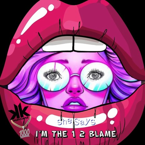 She Says Im The 1 2 Blame | Boomplay Music