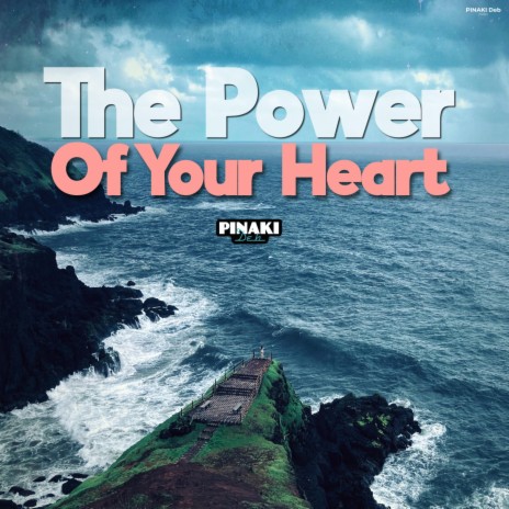 The Power Of Your Heart | Boomplay Music