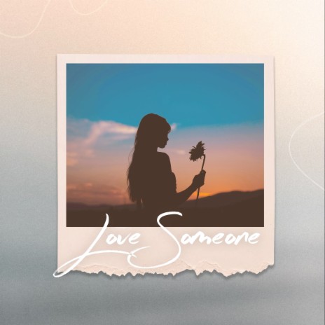 Love Someone | Boomplay Music