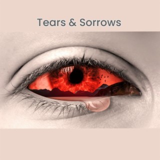Tears & Sorrows