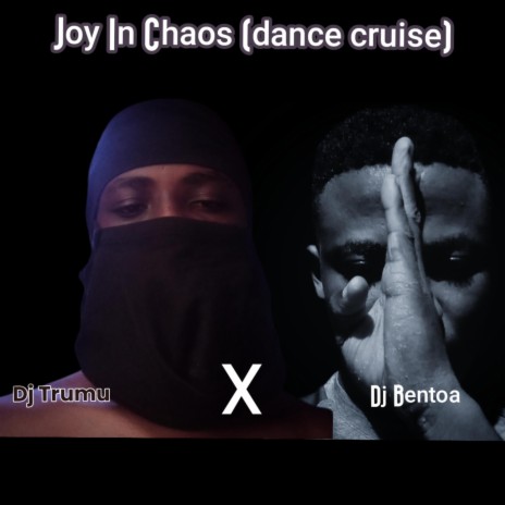 Joy in Chaos (Dance Cruise) ft. Dj Bentoa | Boomplay Music