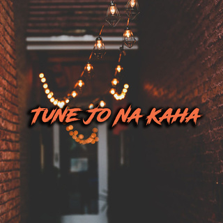 Tune Jo Na Kaha