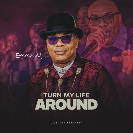 Turn My Life Around (Live Ministration) | Boomplay Music