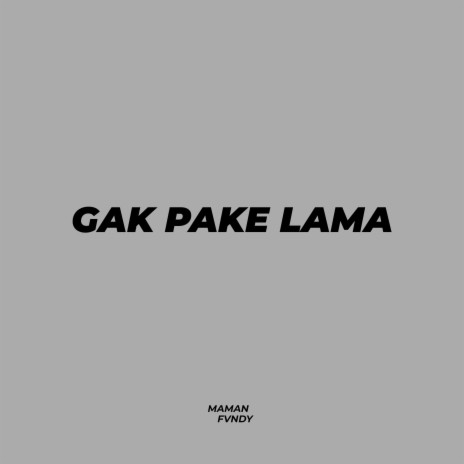 Gak Pake Lama | Boomplay Music