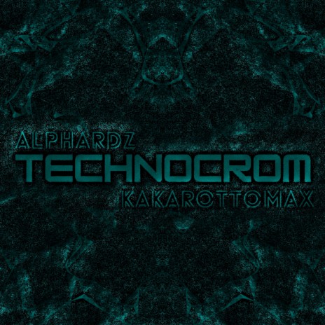 Technocrom ft. Kakarottomax | Boomplay Music