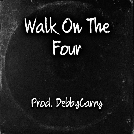 Walk On The Four | Boomplay Music