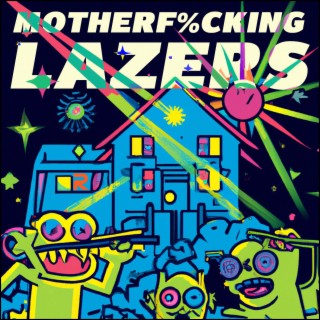 MOTHERFUCKING LAZERS