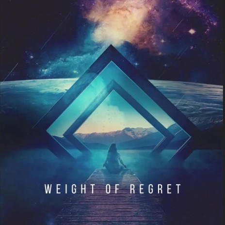 Weight of Regret | Boomplay Music