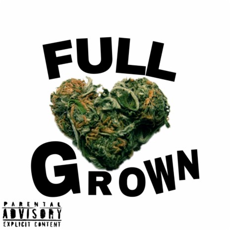 FULL GROWN | Boomplay Music