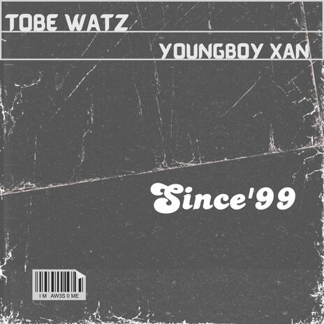 Since'99 ft. YoungBoy_Xan | Boomplay Music