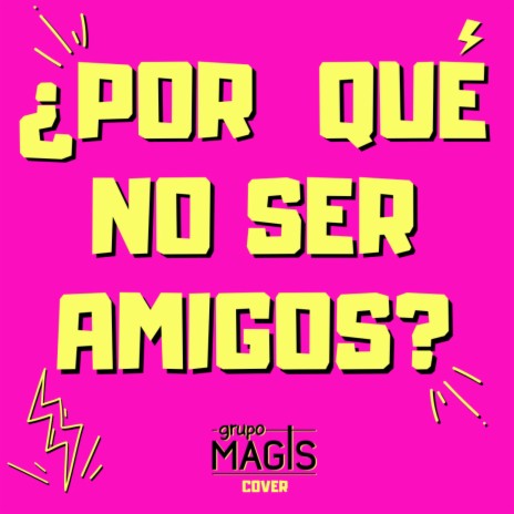 Por qué no ser amigos | Boomplay Music