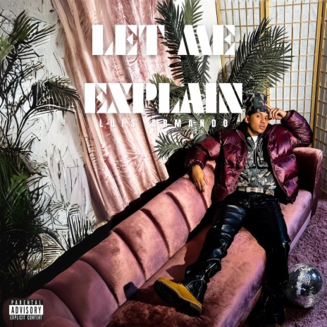 LET ME EXPLAIN | Boomplay Music