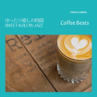 ゆったり癒しの時間: Sweet & Slow Jazz - Coffee Beats