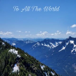 To All The World Part I: Through Their Words