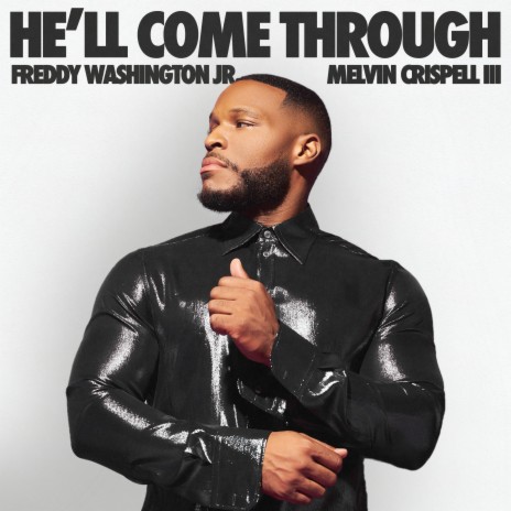 He'll Come Through ft. Melvin Crispell III | Boomplay Music