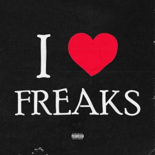 I love freaks lyrics | Boomplay Music