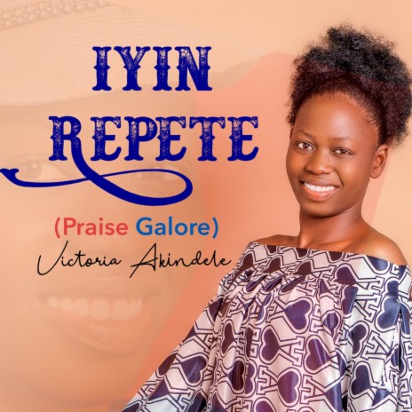 Iyin Repete (Praise Galore) (feat. Victoria Akindele Music Ministry) | Boomplay Music