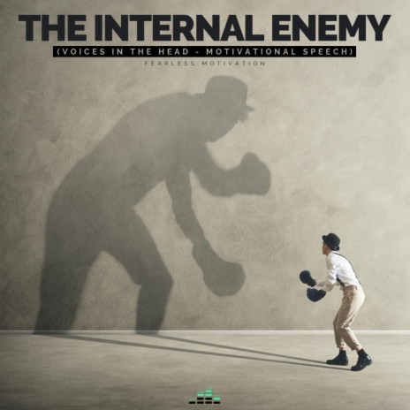 The Internal Enemy (Voices in the Head Motivational Speech) | Boomplay Music