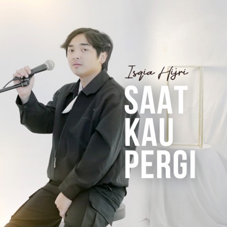 Saat Kau Pergi | Boomplay Music