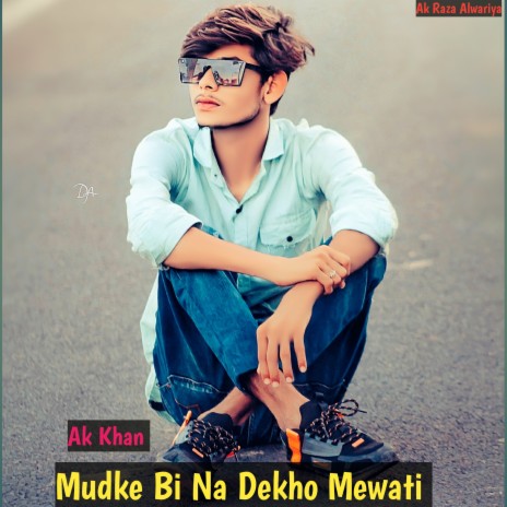 Mudke Bi Na Dekho Mewati | Boomplay Music