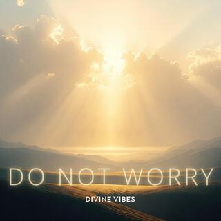 Do Not Worry (Seek First)