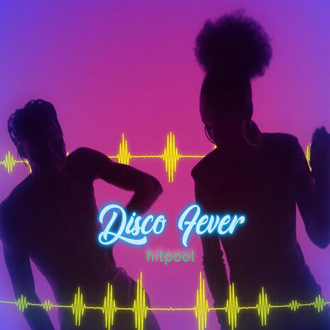 Disco Fever | Boomplay Music