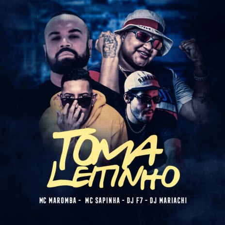 Toma Leitinho ft. MC Sapinha, DJ F7 & DJ MARIACHI | Boomplay Music