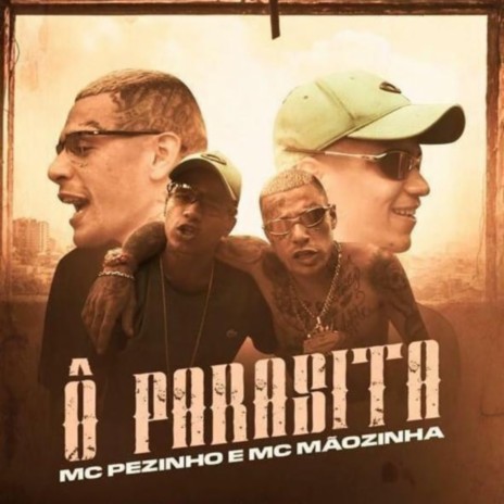 Ô Parasita ft. MC Pezinho | Boomplay Music