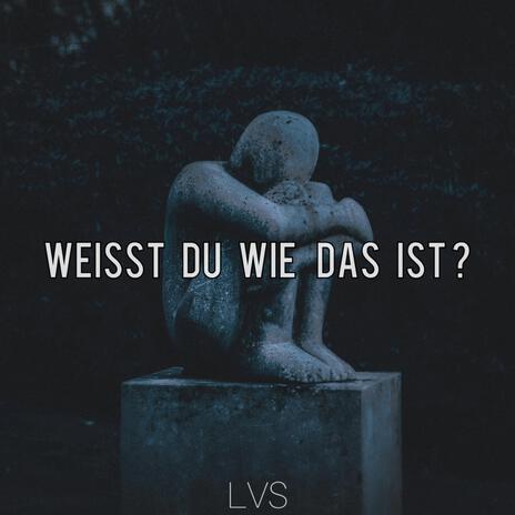 Weisst du wie das ist?