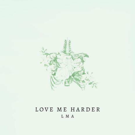 LOVE ME HARDER. | Boomplay Music