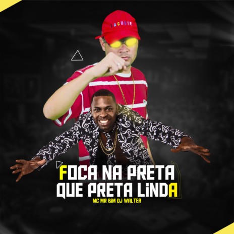 FOCA NA PRETA, QUE PRETA LINDA ft. DJ Walter | Boomplay Music