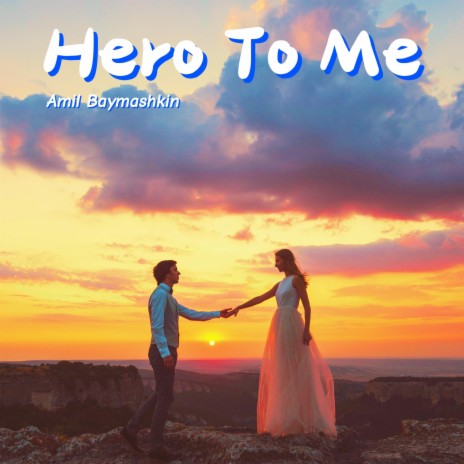 Hero To Me | Boomplay Music