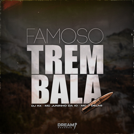 Famoso Trem Bala ft. Mc Juninho da 10, Mc 7 delas & Dream Records | Boomplay Music