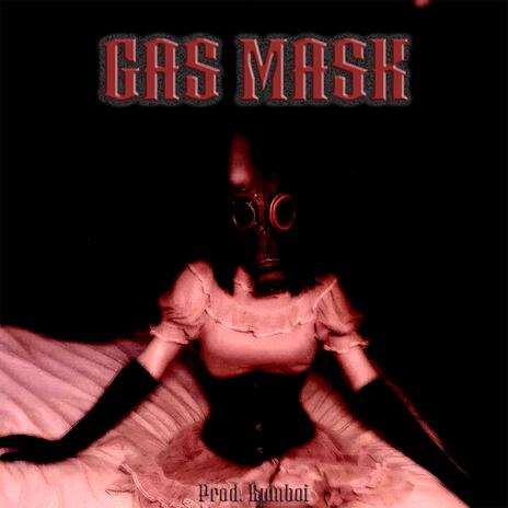 GAS MASK! | Boomplay Music