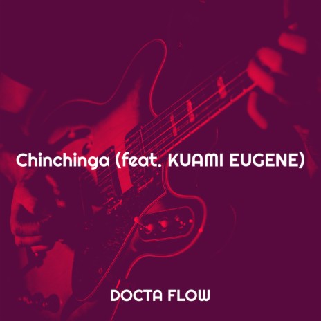 Chinchinga ft. KUAMI EUGENE | Boomplay Music