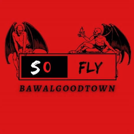 So FLY (BawalGoodTown) | Boomplay Music