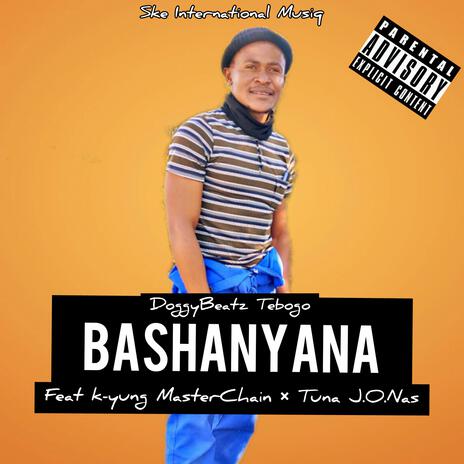 Bashanyana ft. K-Yung MasterChain & Tuna J.O.Nas