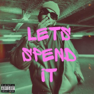 Let's Spend It lyrics | Boomplay Music