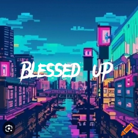 Blessed up