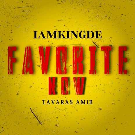 Favorite Now ft. Tavaras Amir | Boomplay Music