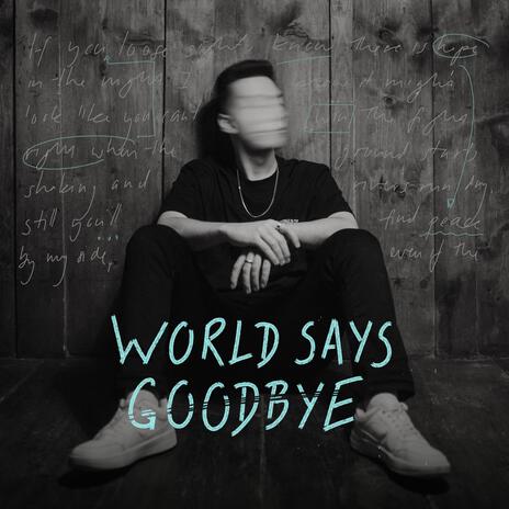 world says goodbye | Boomplay Music