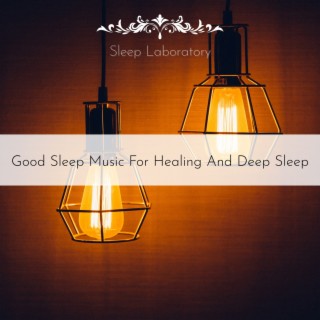 Good Sleep Music for Healing and Deep Sleep