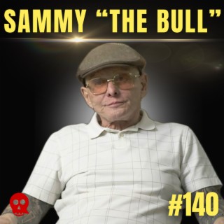 140 - Gambino Mafia Underboss & Hitman "Sammy The Bull" | Salvatore Gravano