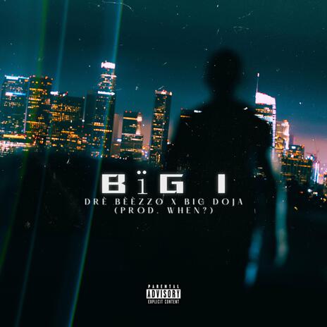 Bïg 1 (Prod. When?) ft. Big Doja | Boomplay Music