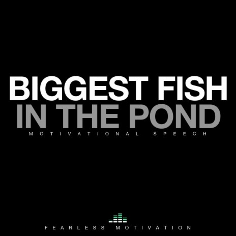 Biggest Fish in the Pond (Motivational Speech) | Boomplay Music