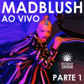 MADBLUSH AO VIVO: Estúdio Sangha (Parte1)